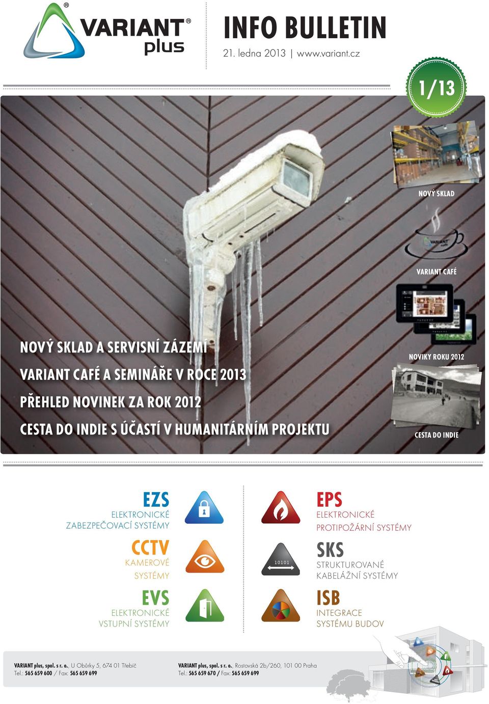 humanitárním projektu noviky roku 2012 cesta do indie ezs ELEKTRONICKÉ ZABEZPEČOVACÍ SYSTÉMY cctv KAMEROVÉ SYSTÉMY evs ELEKTRONICKÉ VSTUPNÍ SYSTÉMY 10101 eps