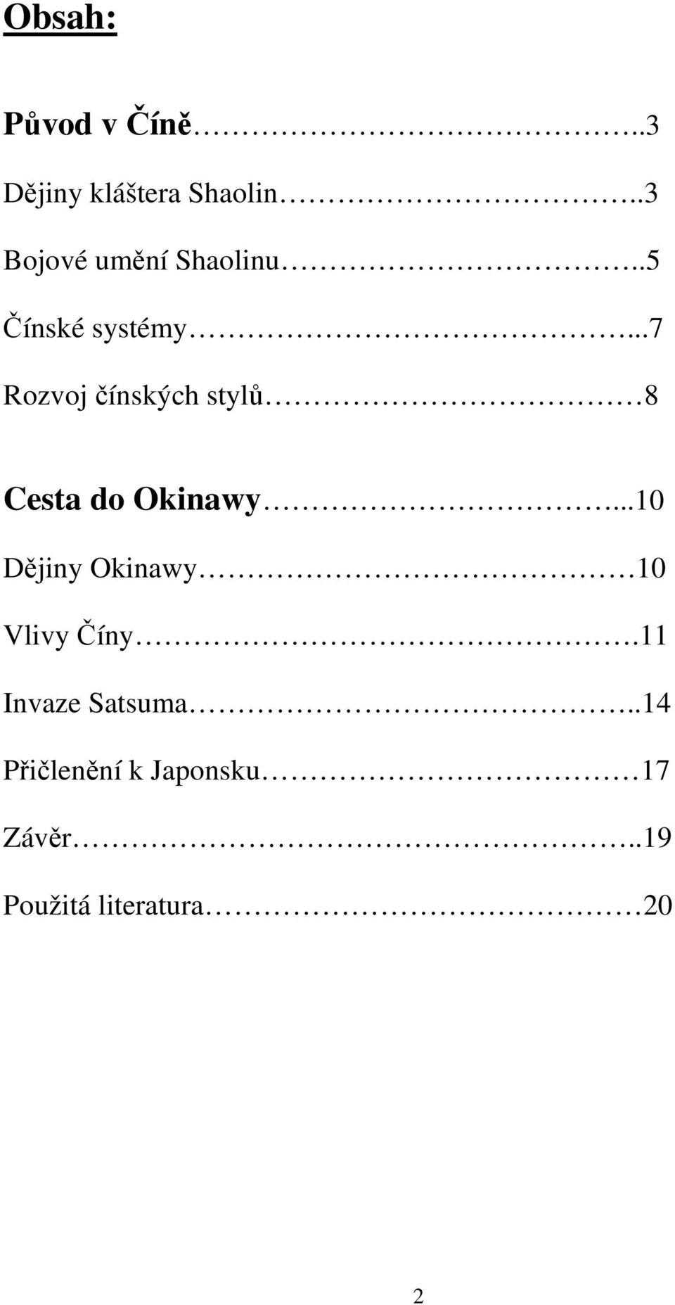 ..7 Rozvoj čínských stylů 8 Cesta do Okinawy.