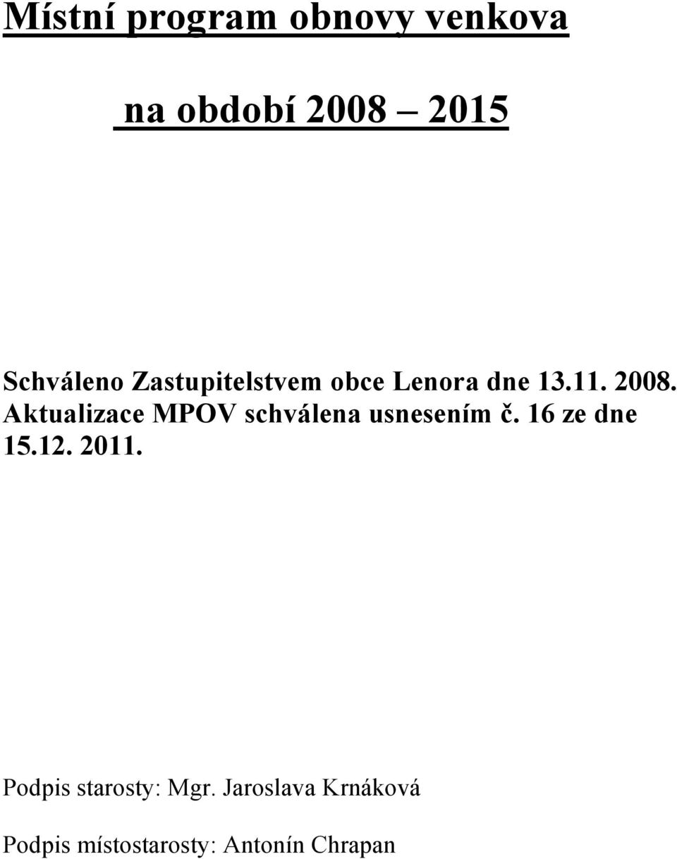 Aktualizace MPOV schválena usnesením č. 16 ze dne 15.12. 2011.