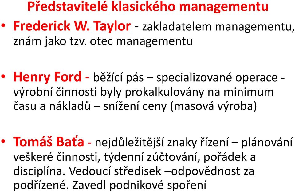minimum času a nákladů snížení ceny (masová výroba) Tomáš Baťa - nejdůležitější znaky řízení plánování