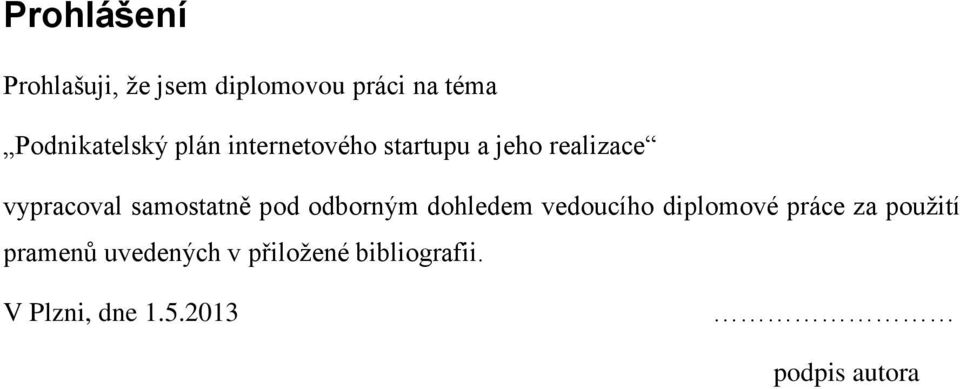 vypracoval samostatně pod odborným dohledem vedoucího diplomové