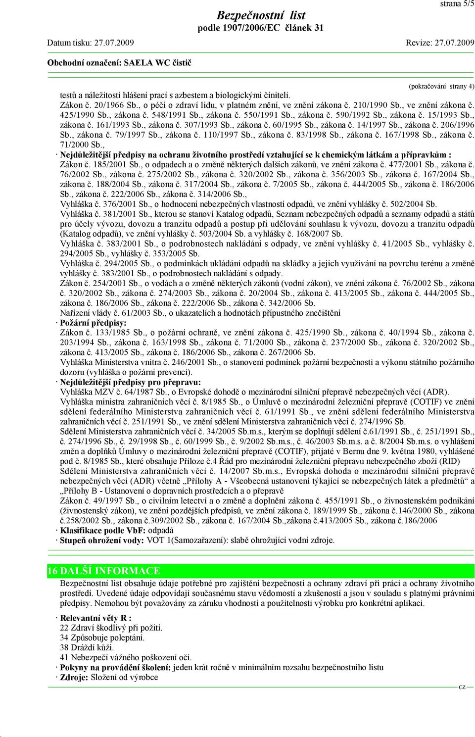 , zákona č. 14/1997 Sb., zákona č. 206/1996 Sb., zákona č. 79/1997 Sb., zákona č. 110/1997 Sb., zákona č. 83/1998 Sb., zákona č. 167/1998 Sb., zákona č. 71/2000 Sb.