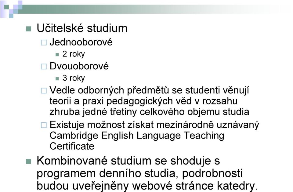 Existuje možnost získat mezinárodně uznávaný Cambridge English Language Teaching Certificate