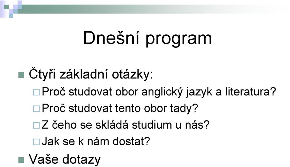 Proč studovat tento obor tady?