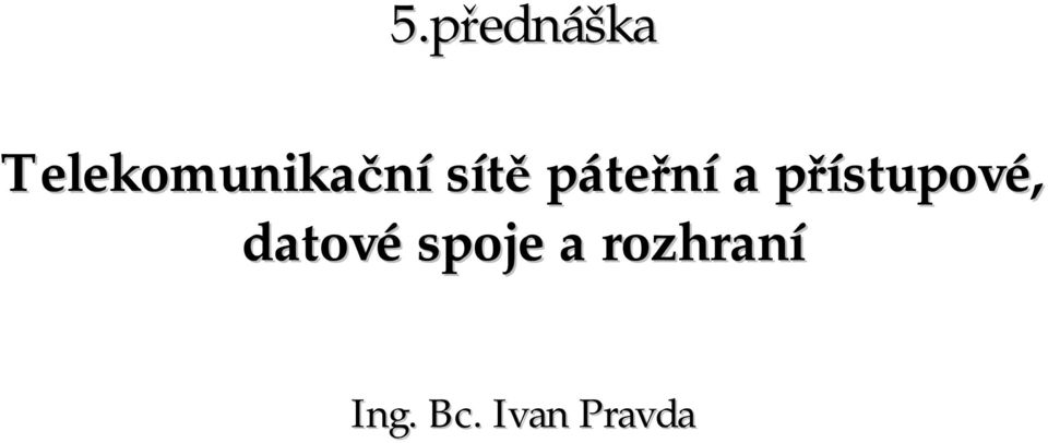 páteřní a přístupovp