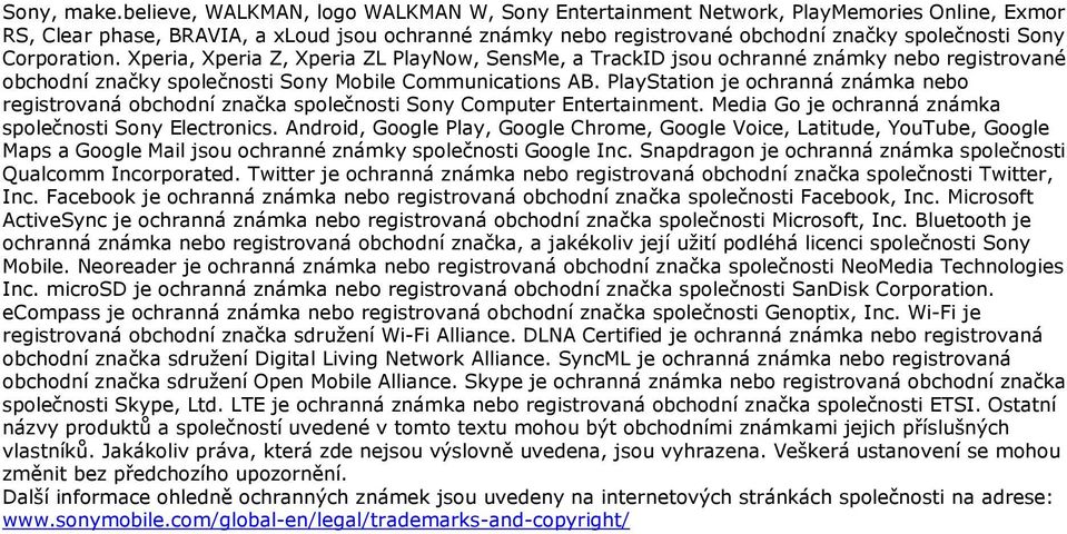 Corporation. Xperia, Xperia Z, Xperia ZL PlayNow, SensMe, a TrackID jsou ochranné známky nebo registrované obchodní značky společnosti Sony Mobile Communications AB.