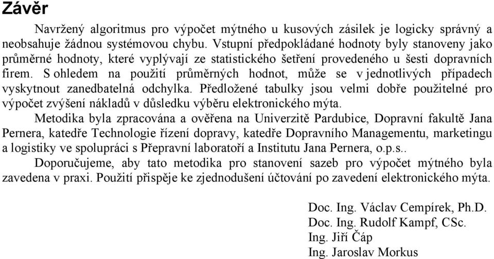 S ohledem na použití průměrných hodnot, může se v jednotlivých případech vyskytnout zanedbatelná odchylka.