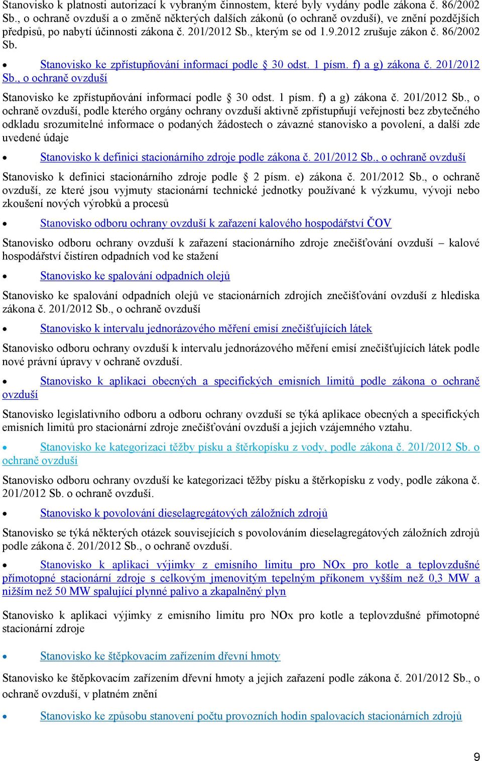 Stanvisk ke zpřístupňvání infrmací pdle 30 dst. 1 písm. f) a g) zákna č. 201/2012 Sb.