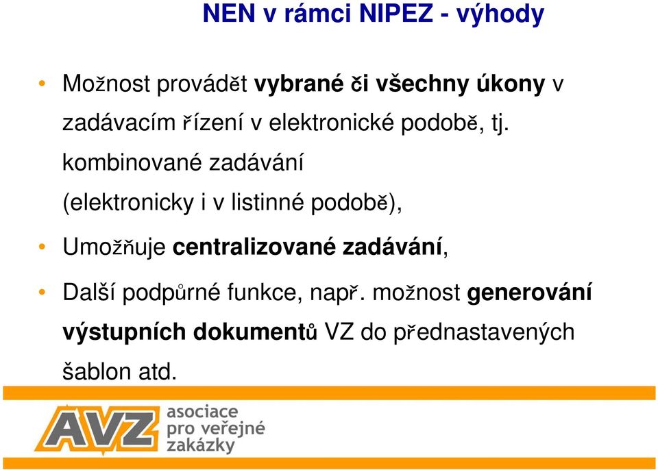 kombinované zadávání (elektronicky i v listinné podob ), Umo uje