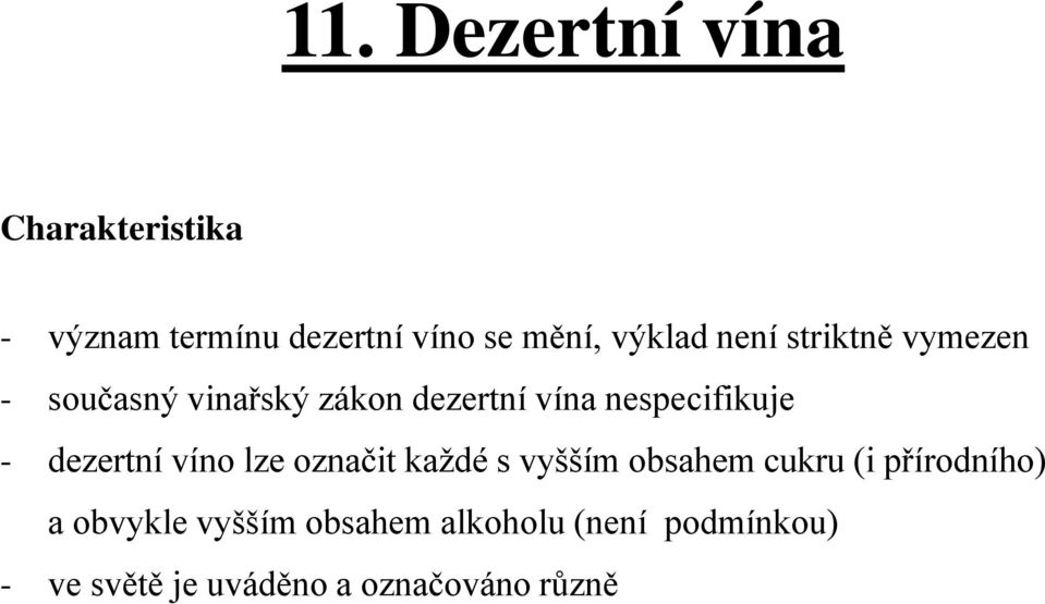 nespecifikuje - dezertní víno lze označit každé s vyšším obsahem cukru (i