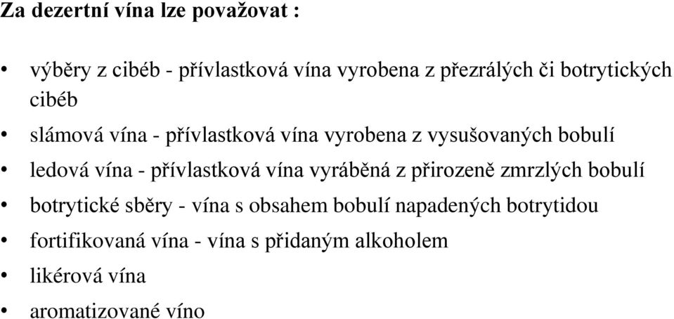 přívlastková vína vyráběná z přirozeně zmrzlých bobulí botrytické sběry - vína s obsahem bobulí