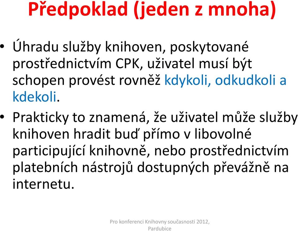 Prakticky to znamená, že uživatel může služby knihoven hradit buď přímo vlibovolné