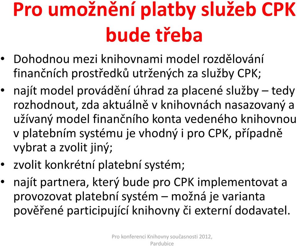 vedeného knihovnou vplatebním systému je vhodný i pro CPK, případně vybrat a zvolit jiný; zvolit konkrétní platební systém; najít