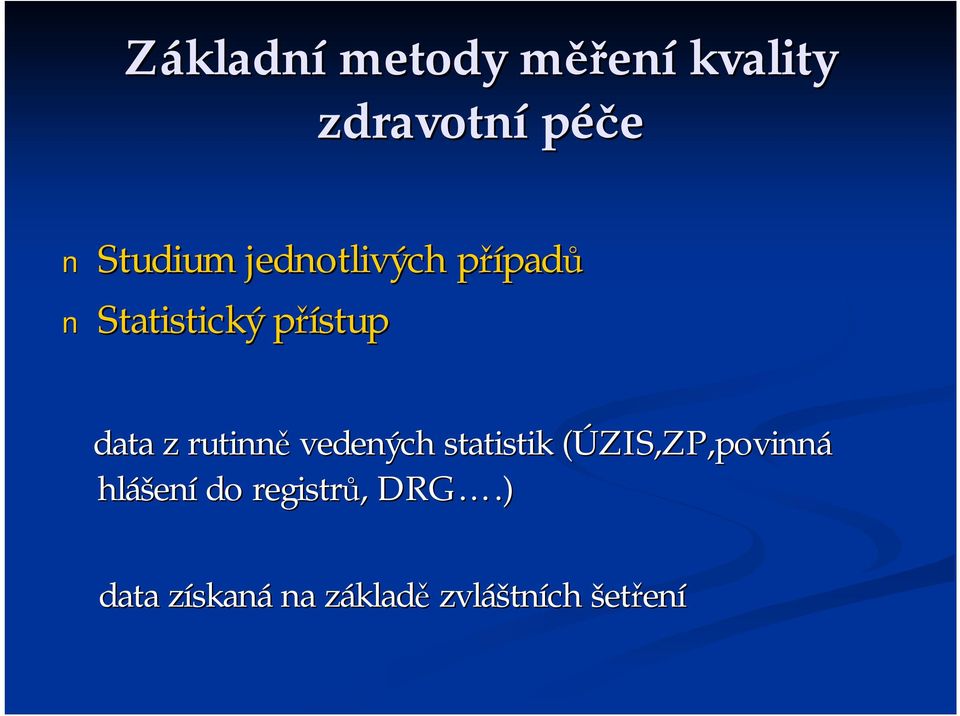 rutinně vedených statistik (ÚZIS,ZP,povinná hlášení