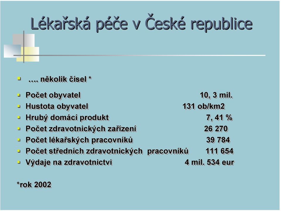 ch zařízení zení 26 270 Počet lékařských pracovníků 39 784 Počet středních