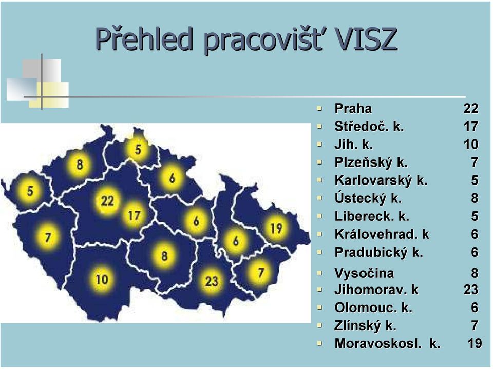 8 Libereck.. k. 5 Královehrad.. k 6 Pradubický k.