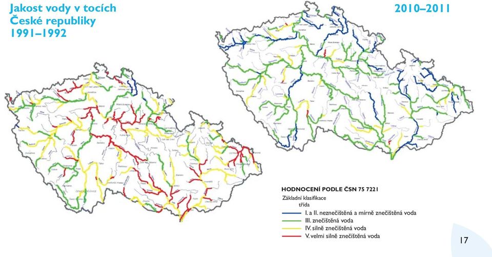 a II. neznečištěná a mírně znečištěná voda III.