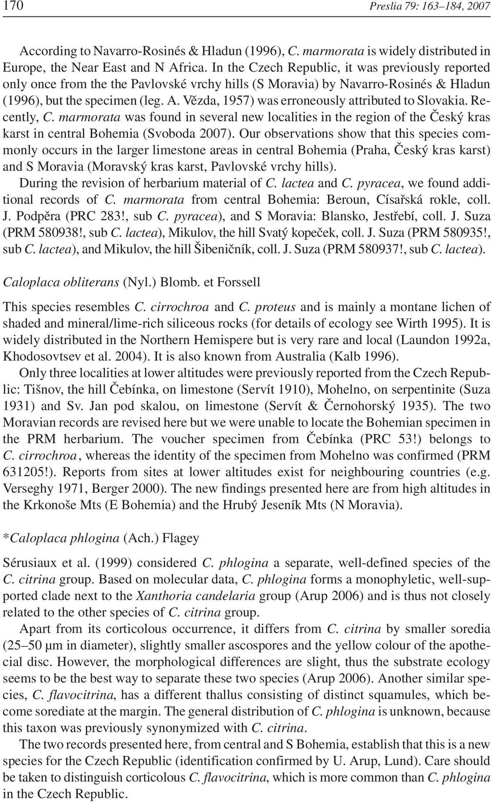 Vězda, 1957) was erroneously attributed to Slovakia. Recently, C. marmorata was found in several new localities in the region of the Český kras karst in central Bohemia (Svoboda 2007).