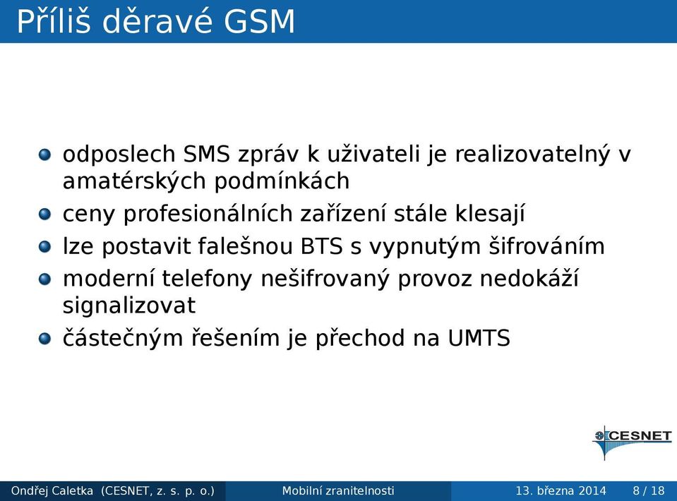 vypnutým šifrováním moderní telefony nešifrovaný provoz nedokáží signalizovat částečným