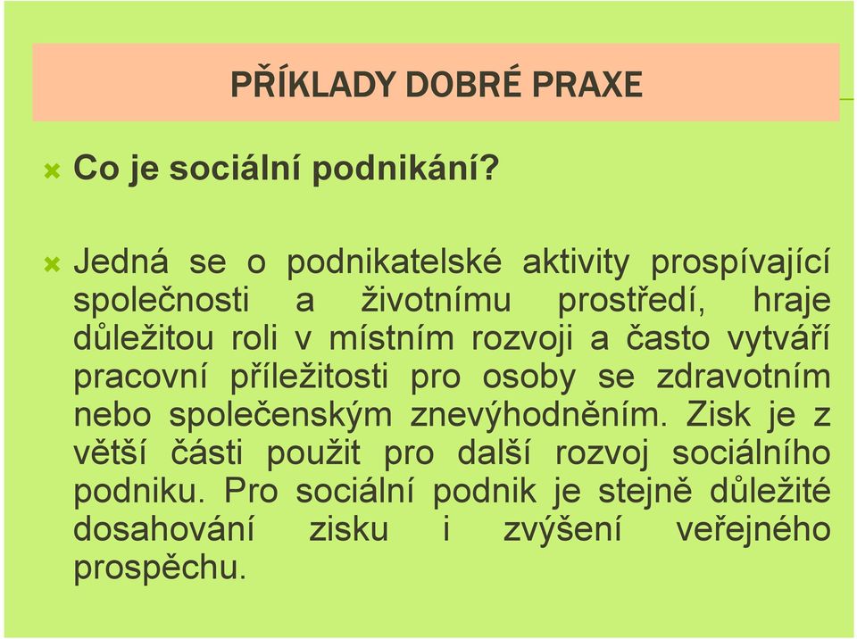 v místním rozvoji a často vytváří pracovní příležitosti pro osoby se zdravotním nebo společenským