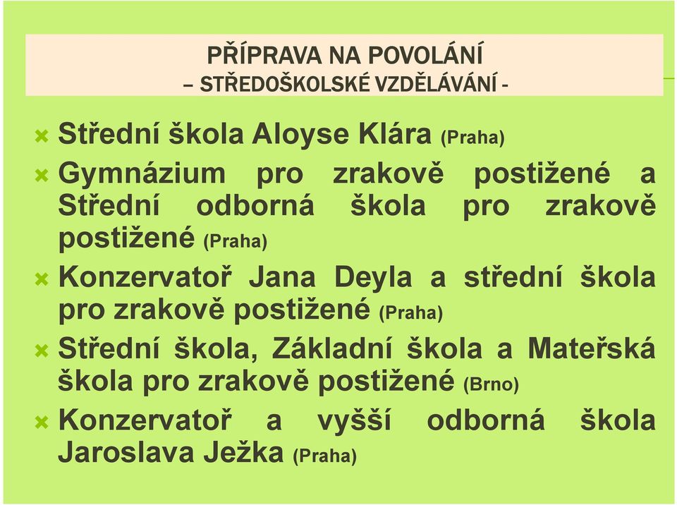 Deyla a střední škola pro zrakově postižené (Praha) Střední škola, Základní škola a Mateřská