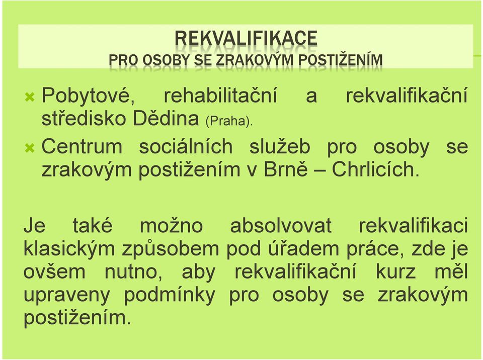 Centrum sociálních služeb pro osoby se zrakovým postižením v Brně Chrlicích.