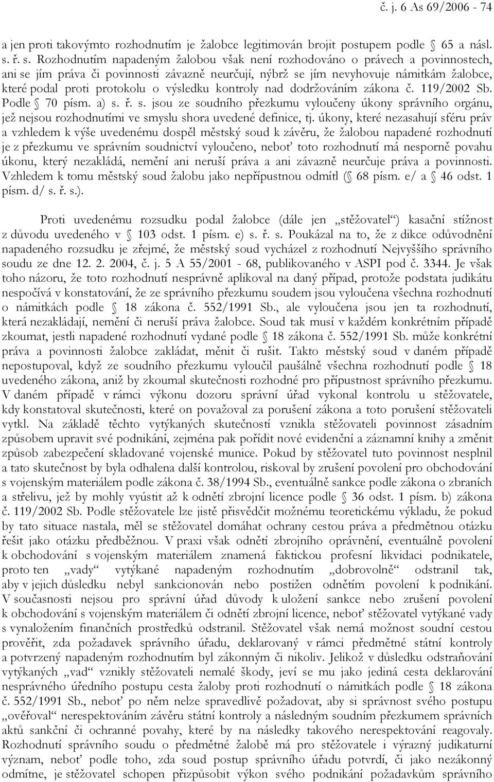 protokolu o výsledku kontroly nad dodržováním zákona č. 119/2002 Sb. Podle 70 písm. a) s.