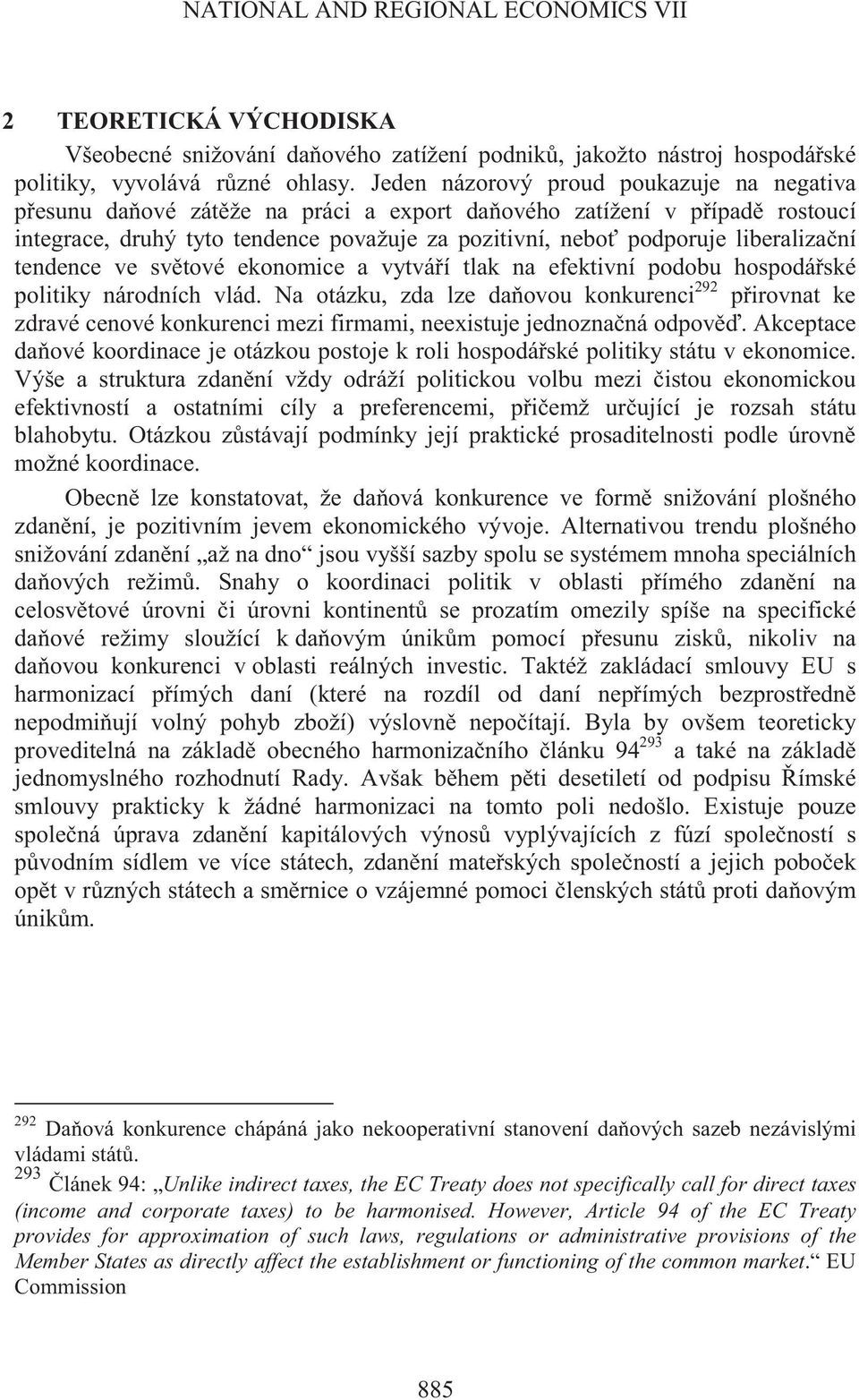 ní tendence ve sv tové ekonomice a vytvá í tlak na efektivní podobu hospodá ské politiky národních vlád.