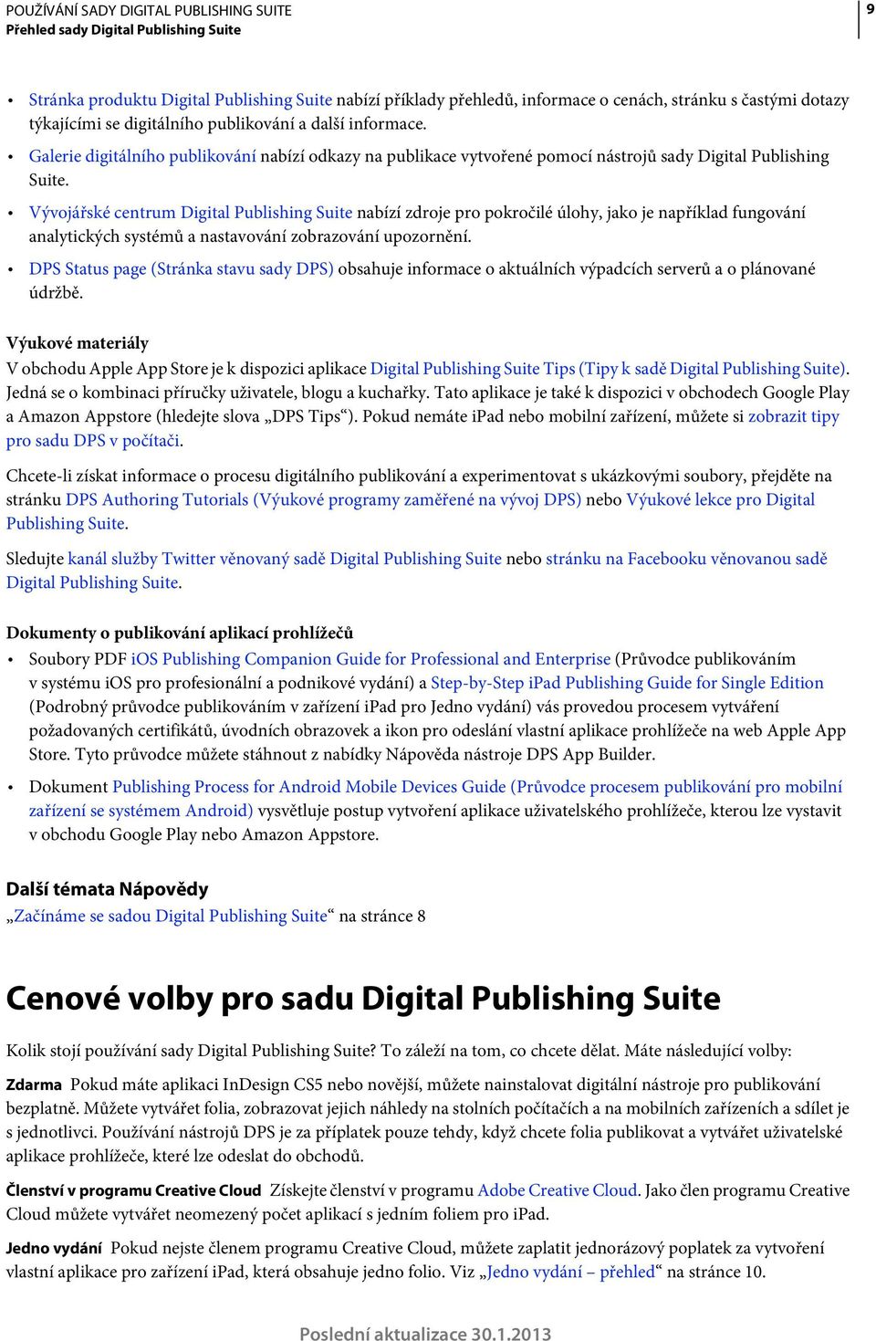 Vývojářské centrum Digital Publishing Suite nabízí zdroje pro pokročilé úlohy, jako je například fungování analytických systémů a nastavování zobrazování upozornění.