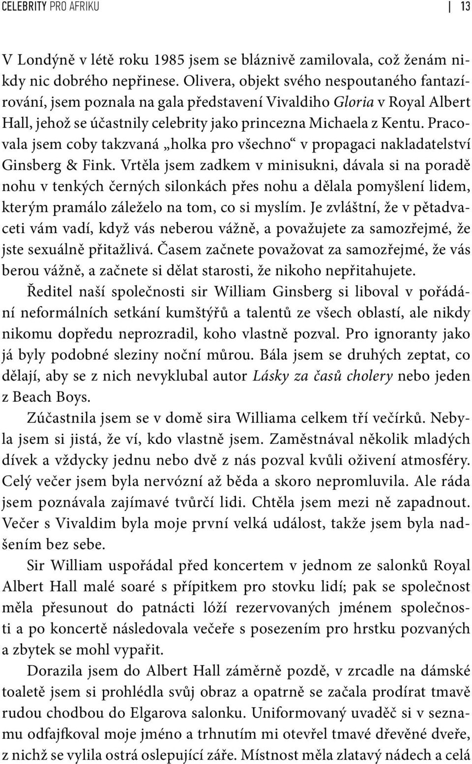 Pracovala jsem coby takzvaná holka pro všechno v propagaci nakladatelství Ginsberg & Fink.