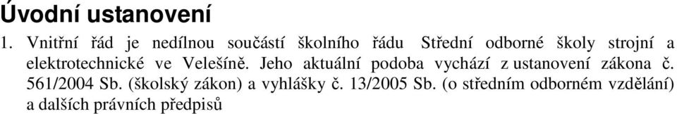 strojní a elektrotechnické ve Velešíně.