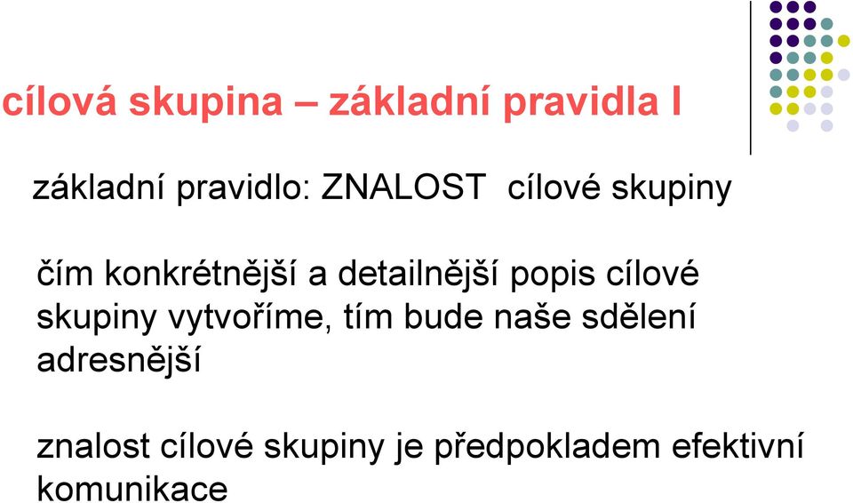 popis cílové skupiny vytvoříme, tím bude naše sdělení