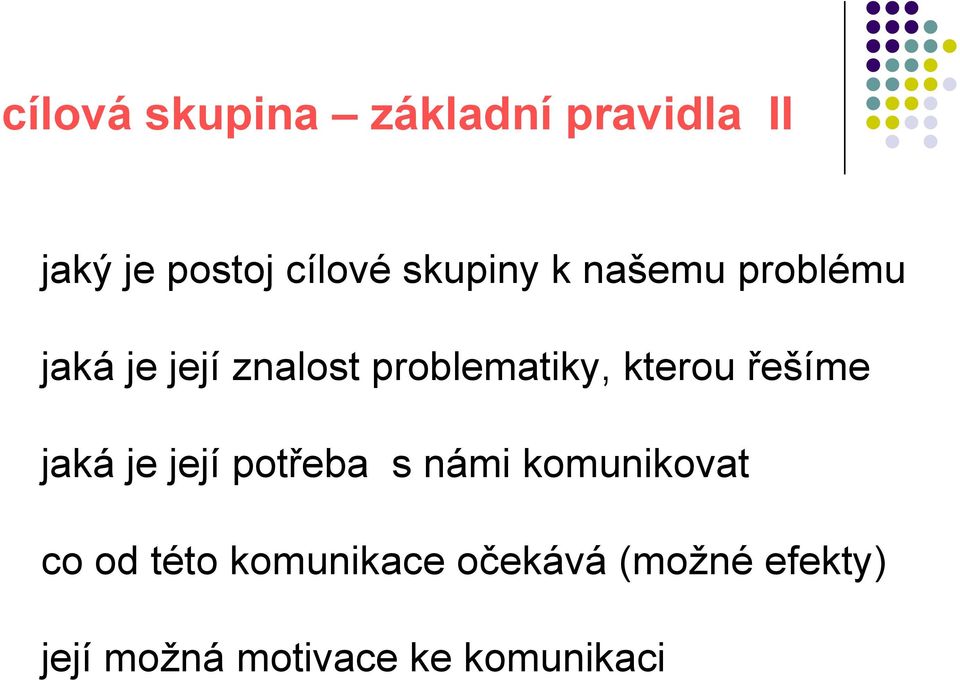 kterou řešíme jaká je její potřeba s námi komunikovat co od