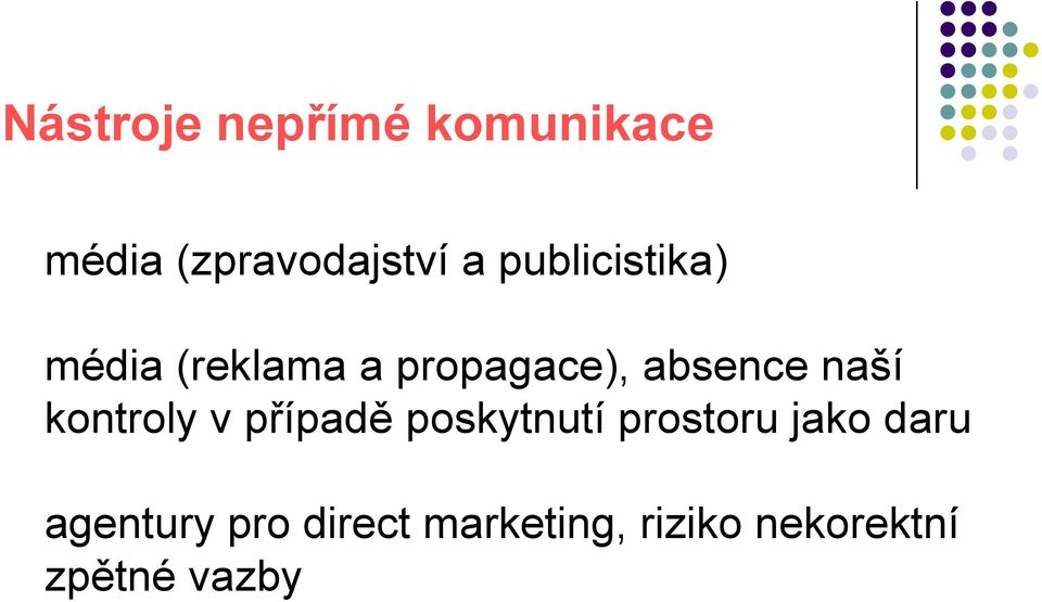 naší kontroly v případě poskytnutí prostoru jako daru