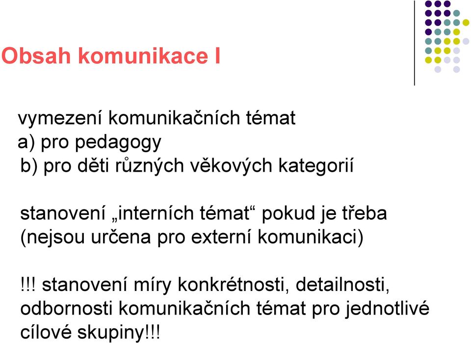 (nejsou určena pro externí komunikaci)!