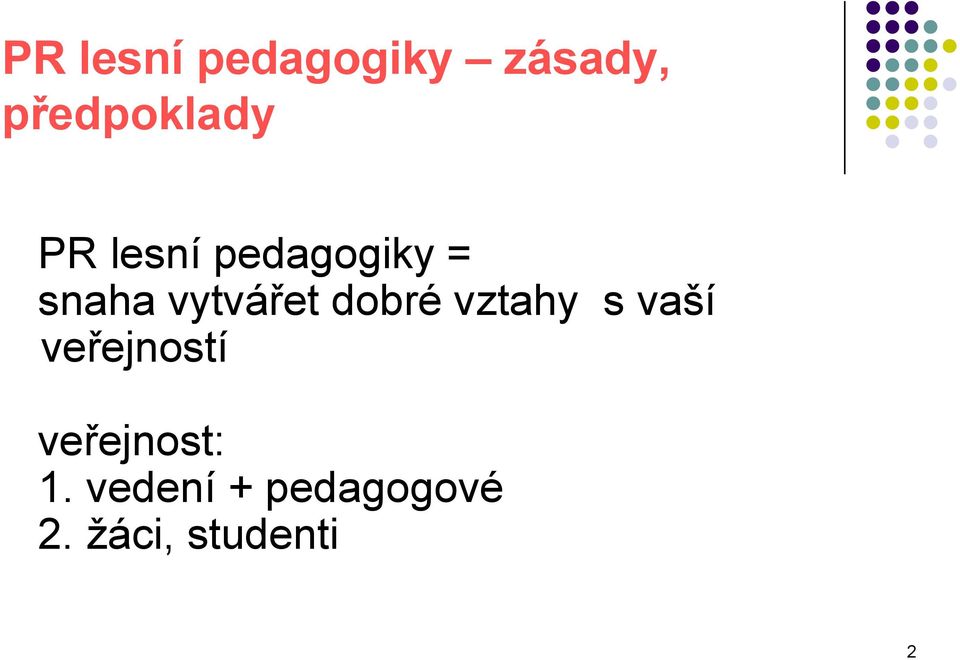 dobré vztahy s vaší veřejností