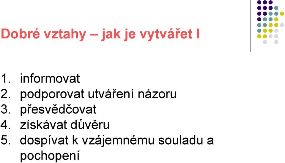podporovat utváření názoru 3.