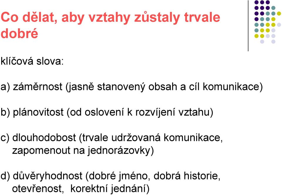vztahu) c) dlouhodobost (trvale udržovaná komunikace, zapomenout na
