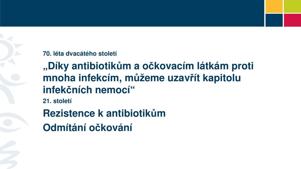 můžeme uzavřít kapitolu infekčních nemocí 21.