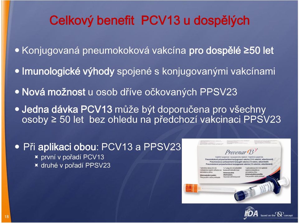 PPSV23 Jedna dávka PCV13 může být doporučena pro všechny osoby 50 let bez ohledu na