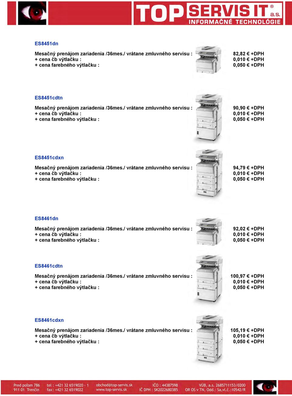 +DPH ES8461dn 92,02 +DPH + cena farebného výtlačku : 0,050 +DPH ES8461cdtn 100,97 +DPH +