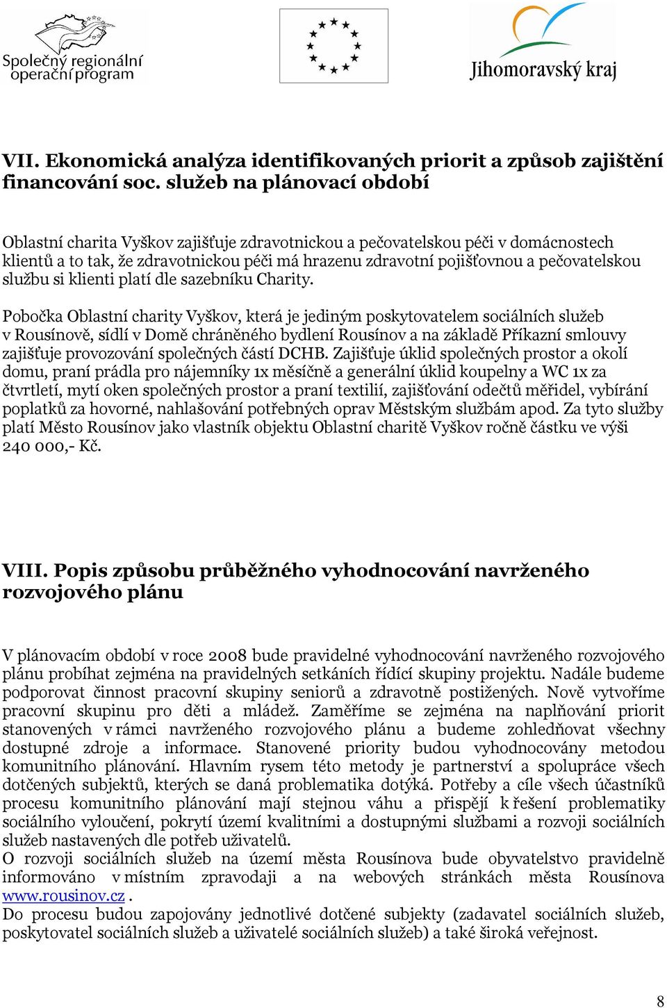službu si klienti platí dle sazebníku Charity.