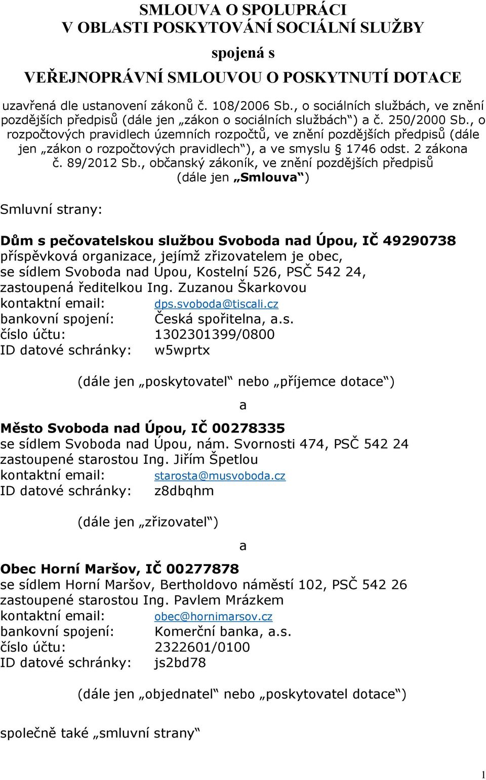 , o rozpočtových pravidlech územních rozpočtů, ve znění pozdějších předpisů (dále jen zákon o rozpočtových pravidlech ), a ve smyslu 1746 odst. 2 zákona č. 89/2012 Sb.