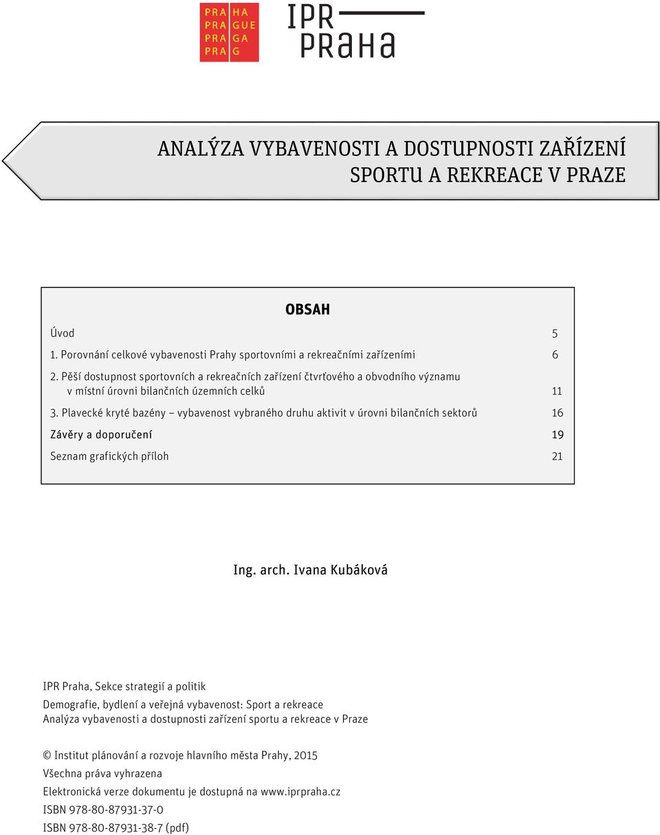 Plavecké kryté bazény vybavenost vybraného druhu aktivit v úrovni bilančních sektorů 16 Závěry a doporučení 19 Seznam grafických příloh 21 Ing. arch.