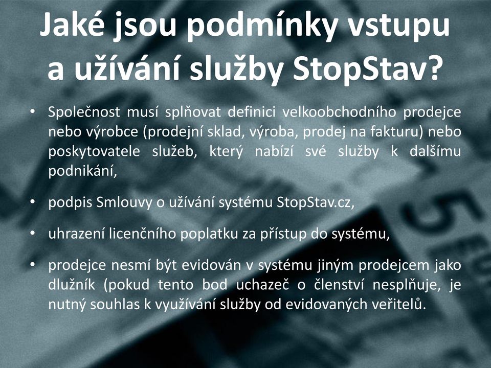 poskytovatele služeb, který nabízí své služby k dalšímu podnikání, podpis Smlouvy o užívání systému StopStav.