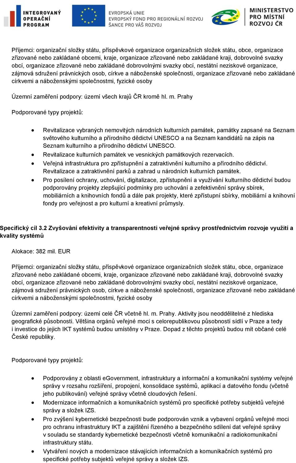 zakládané církvemi a náboženskými společnostmi, fyzické osoby Revitalizace vybraných nemovitých národních kulturních památek, památky zapsané na Seznam světového kulturního a přírodního dědictví