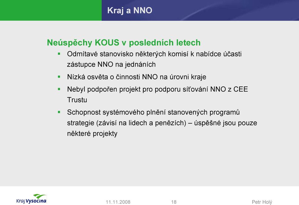 Nebyl podpořen projekt pro podporu síťování NNO z CEE Trustu Schopnost systémového plnění