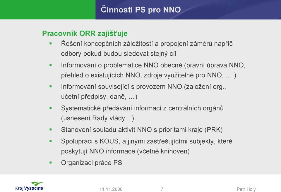 ) Informování související s provozem NNO (založení org.