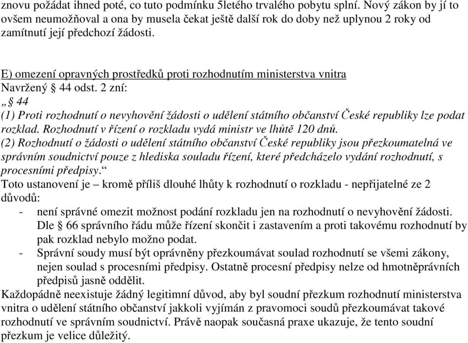 E) omezení opravných prostředků proti rozhodnutím ministerstva vnitra Navržený 44 odst.