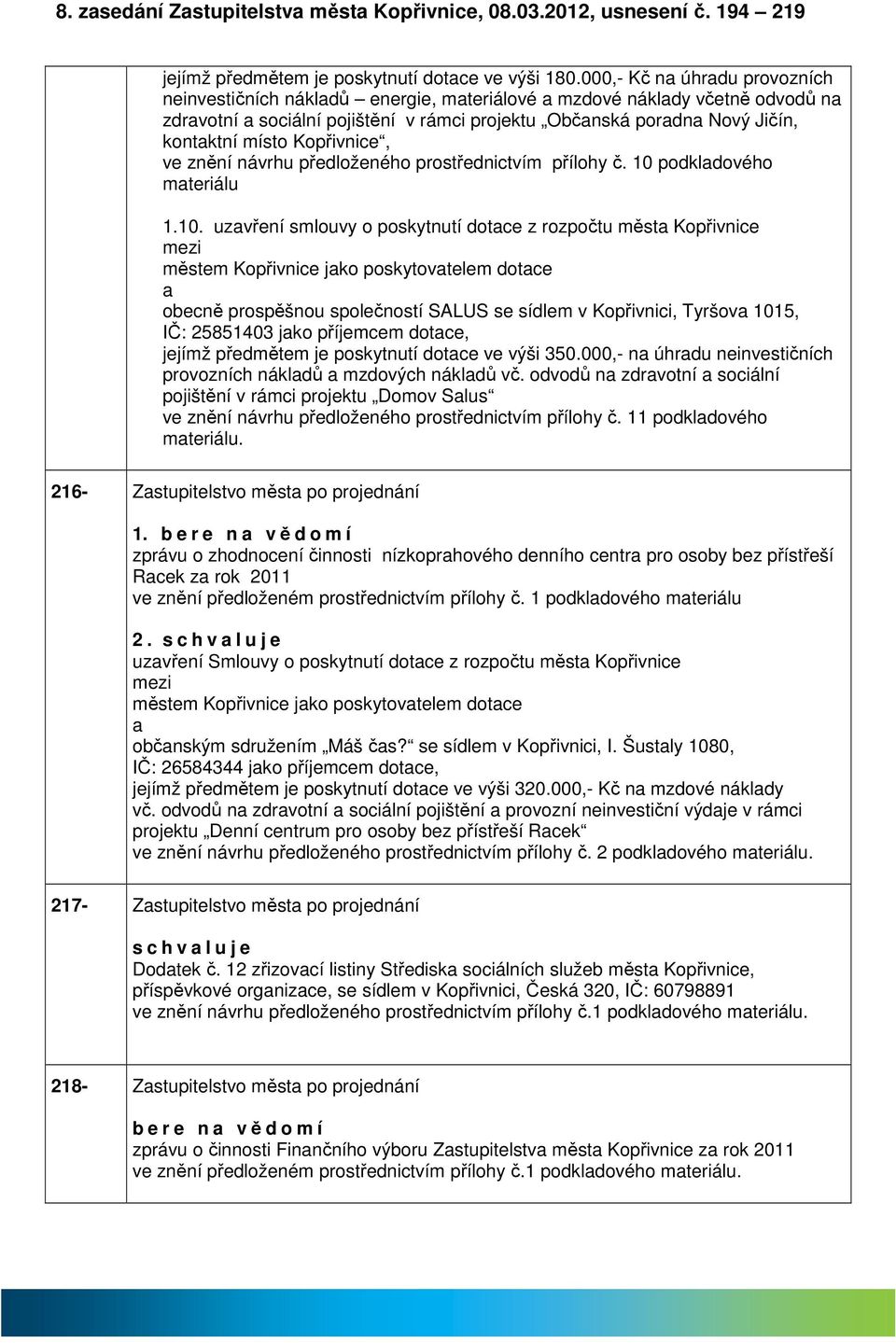 ve znění návrhu předloženého prostřednictvím přílohy č. 10 